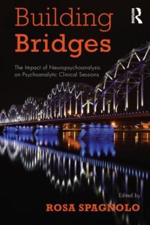 Building Bridges : The Impact of Neuropsychoanalysis on Psychoanalytic Clinical Sessions