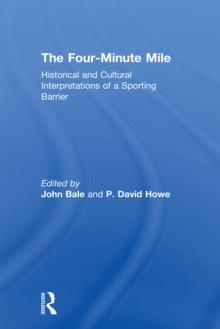 The Four-Minute Mile : Historical and Cultural Interpretations of a Sporting Barrier