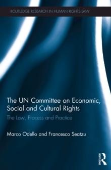 The UN Committee on Economic, Social and Cultural Rights : The Law, Process and Practice