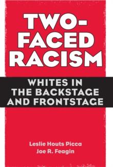 Two-Faced Racism : Whites in the Backstage and Frontstage