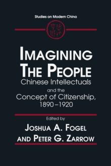 Imagining the People : Chinese Intellectuals and the Concept of Citizenship, 1890-1920