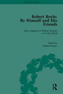 Robert Boyle: By Himself and His Friends : With a Fragment of William Wotton's 'Lost Life of Boyle'