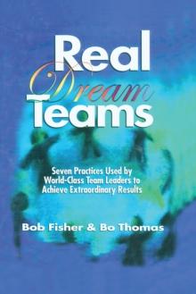 Real Dream Teams : Seven Practices Used by World-Class Team Leaders to Achieve Extraordinary Results