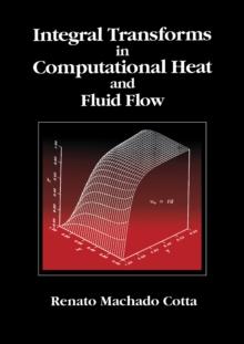 Integral Transforms in Computational Heat and Fluid Flow