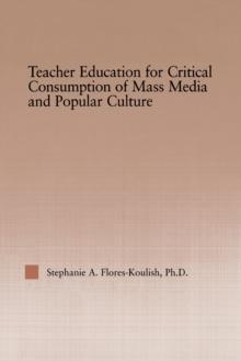 Teacher Education for Critical Consumption of Mass Media and Popular Culture