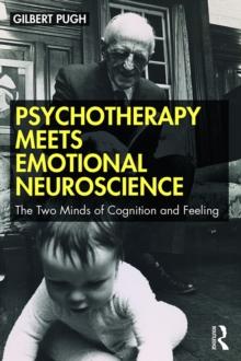 Psychotherapy Meets Emotional Neuroscience : The Two Minds of Cognition and Feeling