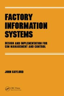 Factory Information Systems : Design and Implementation for Cim Management and Control