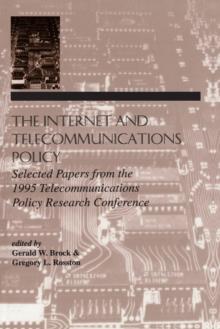 The Internet and Telecommunications Policy : Selected Papers From the 1995 Telecommunications Policy Research Conference