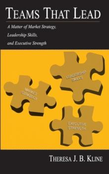 Teams That Lead : A Matter of Market Strategy, Leadership Skills, and Executive Strength