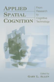 Applied Spatial Cognition : From Research to Cognitive Technology