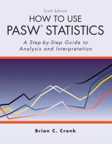 How to Use Pasw Statistics : A Step-By-Step Guide to Analysis and Interpretation