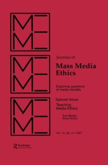 Teaching Media Ethics : A Special Issue of the journal of Mass Media Ethics