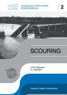 Scouring : Hydraulic Structures Design Manual Series, Vol. 2