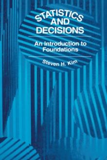 Statistics and Decisions : An Introduction to Foundations