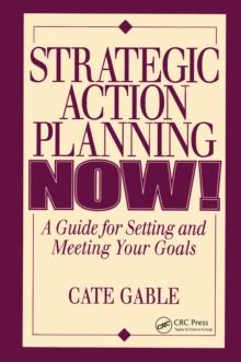 Strategic Action Planning Now Setting and Meeting Your Goals