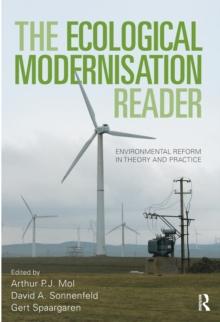 The Ecological Modernisation Reader : Environmental Reform in Theory and Practice