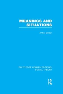 Meanings and Situations (RLE Social Theory)