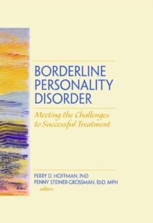 Borderline Personality Disorder : Meeting the Challenges to Successful Treatment