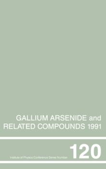 Gallium Arsenide and Related Compounds 1991, Proceedings of the Eighteenth INT  Symposium, 9-12 September 1991, Seattle, USA