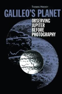 Galileo's Planet : Observing Jupiter Before Photography