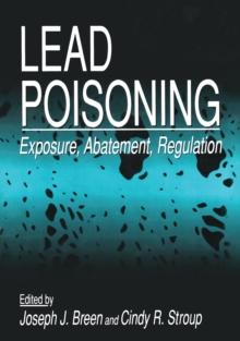 Lead Poisoning : Exposure, Abatement, Regulation