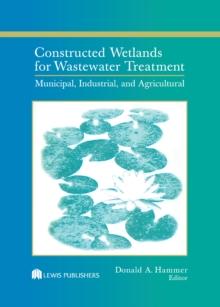 Constructed Wetlands for Wastewater Treatment : Municipal, Industrial and Agricultural