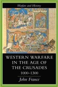 Western Warfare In The Age Of The Crusades, 1000-1300