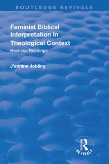 Feminist Biblical Interpretation in Theological Context : Restless Readings