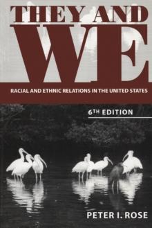 They and We : Racial and Ethnic Relations in the United States