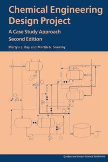 Chemical Engineering Design Project : A Case Study Approach, Second Edition