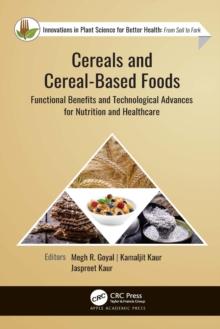 Cereals and Cereal-Based Foods : Functional Benefits and Technological Advances for Nutrition and Healthcare