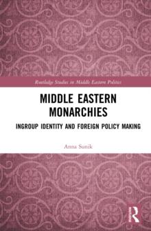 Middle Eastern Monarchies : Ingroup Identity and Foreign Policy Making