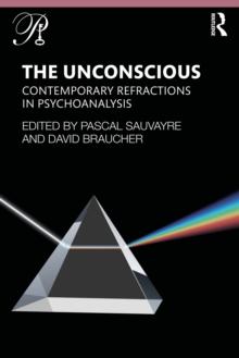 The Unconscious : Contemporary Refractions In Psychoanalysis