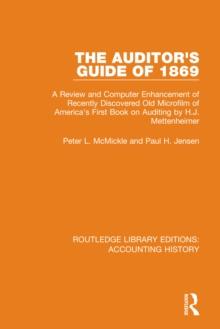 The Auditor's Guide of 1869 : A Review and Computer Enhancement of Recently Discovered Old Microfilm of America's First Book on Auditing by H.J. Mettenheimer