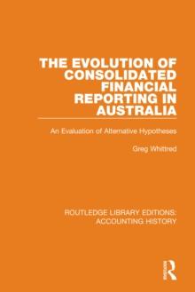 The Evolution of Consolidated Financial Reporting in Australia : An Evaluation of Alternative Hypotheses