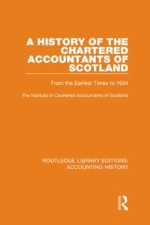 A History of the Chartered Accountants of Scotland : From the Earliest Times to 1954