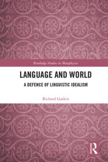 Language and World : A Defence of Linguistic Idealism