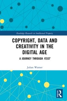 Copyright, Data and Creativity in the Digital Age : A Journey through Feist