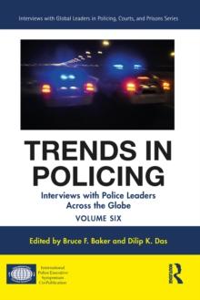 Trends in Policing : Interviews with Police Leaders Across the Globe, Volume Six