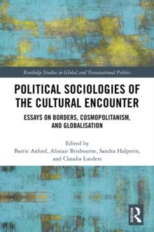 Political Sociologies of the Cultural Encounter : Essays on Borders, Cosmopolitanism, and Globalization