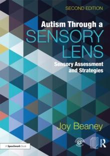 Autism Through A Sensory Lens : Sensory Assessment and Strategies