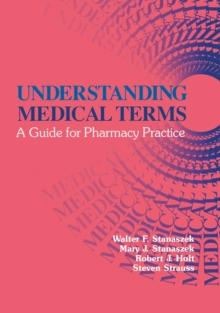 Understanding Medical Terms : A Guide for Pharmacy Practice, Second Edition