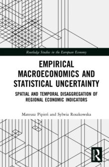 Empirical Macroeconomics and Statistical Uncertainty : Spatial and Temporal Disaggregation of Regional Economic Indicators