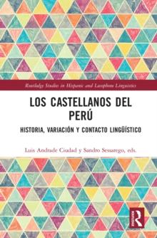 Los castellanos del Peru : historia, variacion y contacto linguistico