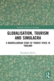 Globalisation, Tourism and Simulacra : A Baudrillardian Study of Tourist Space in Thailand