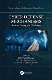 Cyber Defense Mechanisms : Security, Privacy, and Challenges