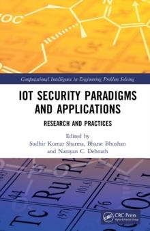 IoT Security Paradigms and Applications : Research and Practices