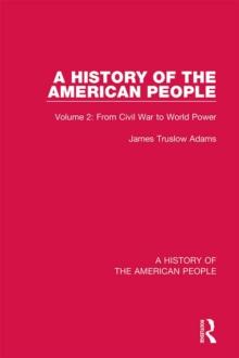 A History of the American People : Volume 2: From Civil War to World Power