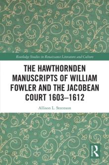 The Hawthornden Manuscripts of William Fowler and the Jacobean Court 1603-1612