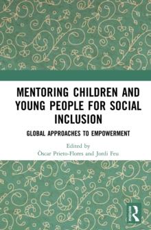 Mentoring Children and Young People for Social Inclusion : Global Approaches to Empowerment